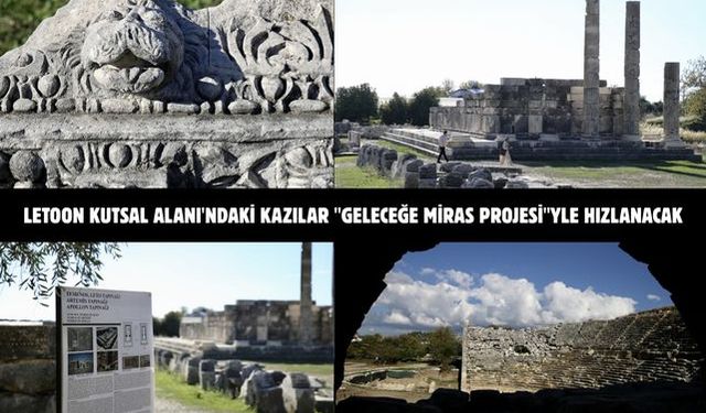 Letoon Kutsal Alanı'ndaki kazılar "Geleceğe Miras Projesi"yle hızlanacak