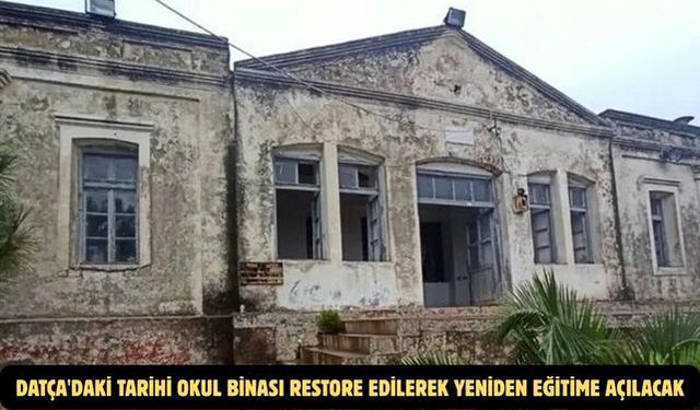 Datça'daki tarihi okul binası restore edilerek yeniden eğitime açılacak