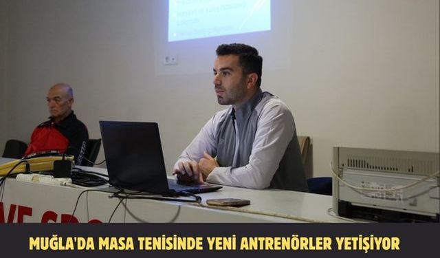 Muğla'da masa tenisinde yeni antrenörler yetişiyor