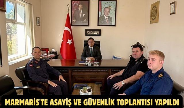 Marmaris'te Asayiş ve Güvenlik Toplantısı Yapıldı