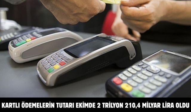 Kartlı ödemelerin tutarı ekimde 2 trilyon 210,4 milyar lira oldu