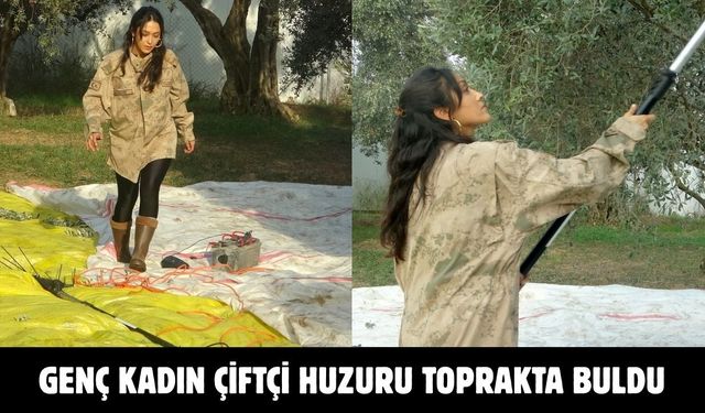 Genç kadın çiftçi huzuru toprakta buldu