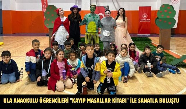 Ula Anaokulu öğrencileri "Kayıp Masallar Kitabı" ile sanatla buluştu