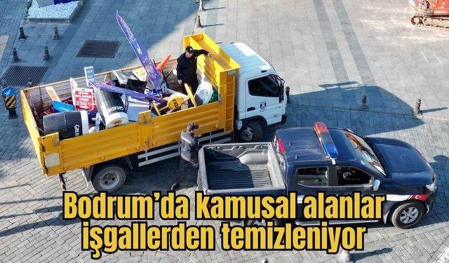 Bodrum’da kamusal alanlar işgallerden temizleniyor