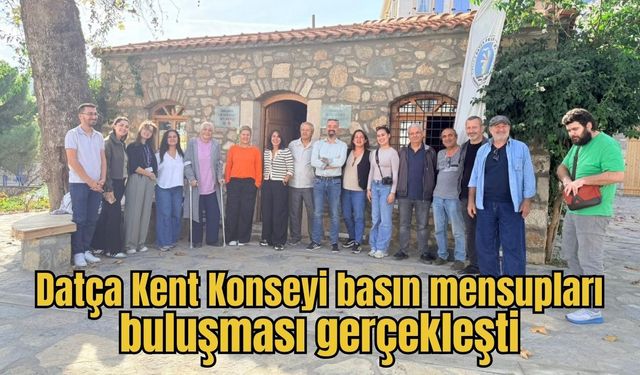 Datça Kent Konseyi basın mensupları buluşması gerçekleşti
