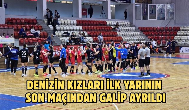 Denizin kızları ilk yarının son maçından galip ayrıldı