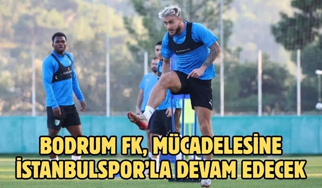 Bodrum FK, Mücadelesine İstanbulspor’la Devam Edecek