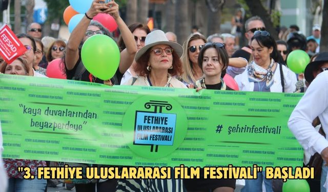 "3. Fethiye Uluslararası Film Festivali" başladı