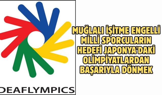 Muğlalı İşitme engelli milli sporcuların hedefi Japonya'daki olimpiyatlardan başarıyla dönmek