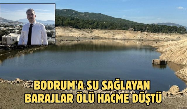Bodrum'a su sağlayan barajlar ölü hacme düştü