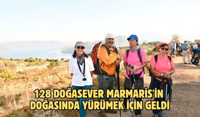 128 doğasever Marmaris'in doğasında yürümek için geldi