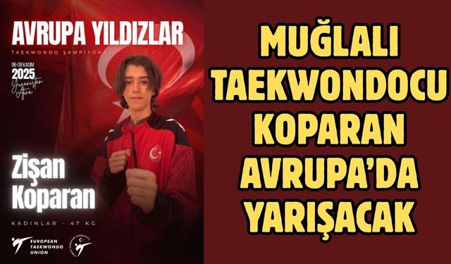 Muğlalı taekwondocu Koparan Avrupa’da yarışacak