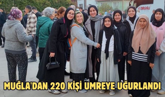 Muğla'dan 220 kişi umreye uğurlandı