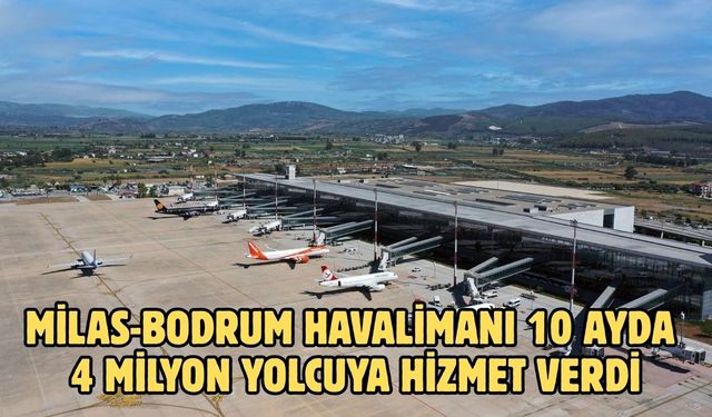 Milas-Bodrum Havalimanı 10 ayda 4 milyon yolcuya hizmet verdi