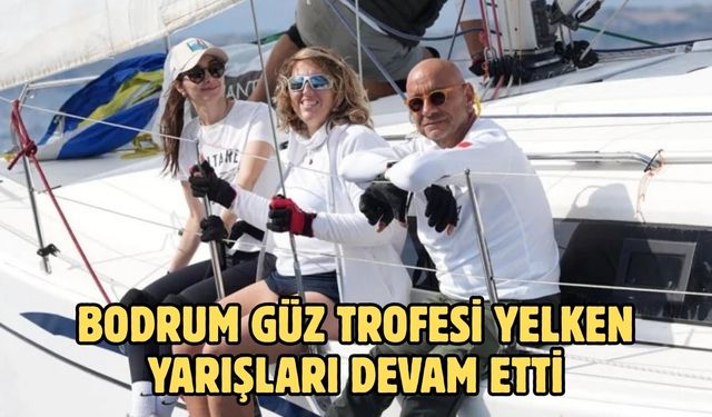 Bodrum Güz trofesi yelken yarışları devam etti