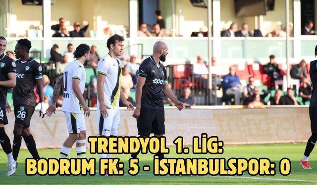 Trendyol 1. Lig: Bodrum FK: 5 - İstanbulspor: 0