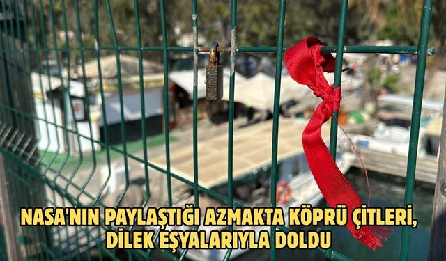 NASA'nın paylaştığı azmakta köprü çitleri, dilek eşyalarıyla doldu