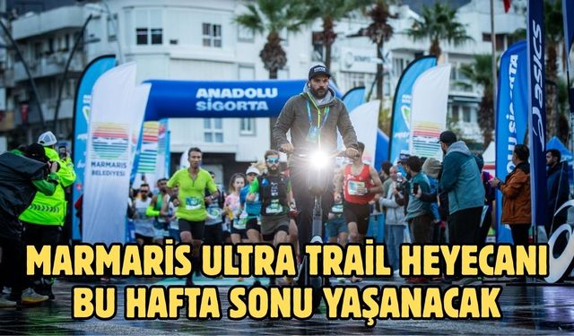 Marmaris Ultra Trail heyecanı bu hafta sonu yaşanacak