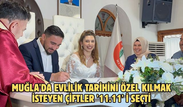 Muğla'da evlilik tarihini özel kılmak isteyen çiftler '11.11' i seçti