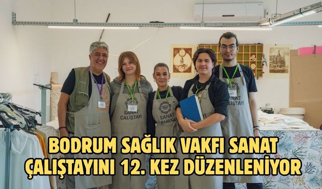 Bodrum Sağlık Vakfı Sanat Çalıştayını 12. Kez Düzenleniyor