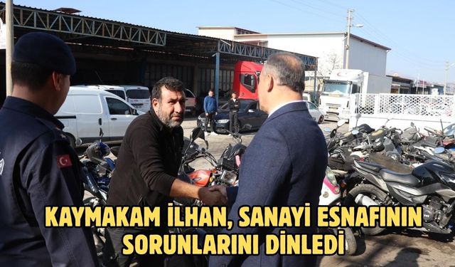 Kaymakam İlhan, sanayi esnafının sorunlarını dinledi