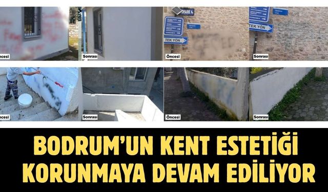 BODRUM’UN KENT ESTETİĞİ KORUNMAYA DEVAM EDİLİYOR