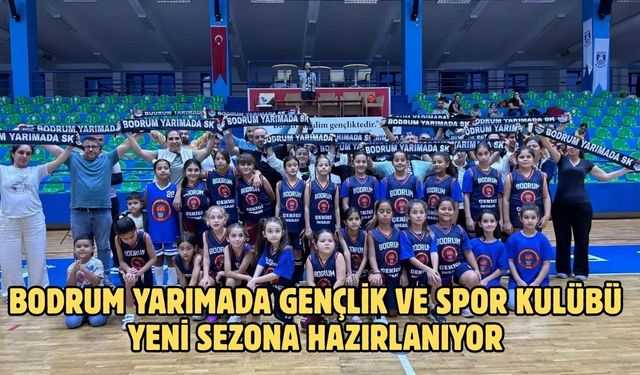 Bodrum Yarımada Gençlik ve Spor Kulübü Yeni Sezona Hazırlanıyor