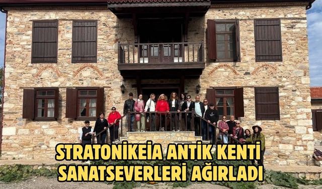 Stratonikeia Antik Kenti sanatseverleri ağırladı