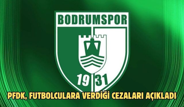 PFDK, Futbolculara Verdiği Cezaları Açıkladı