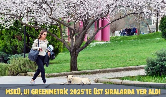 MSKÜ, UI GreenMetric 2025’te üst sıralarda yer aldı