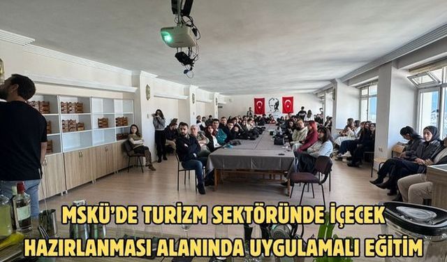 MSKÜ’de turizm sektöründe içecek hazırlanması alanında uygulamalı eğitim