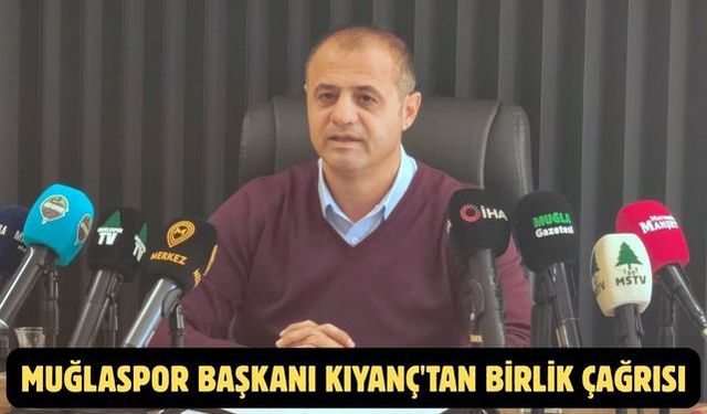 Muğlaspor Başkanı Kıyanç'tan birlik çağrısı