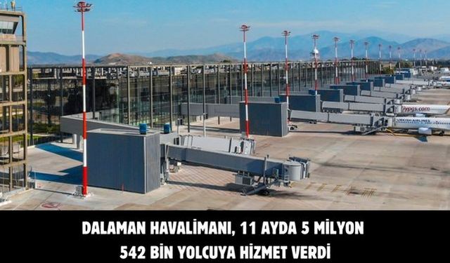 Dalaman havalimanı 11 ayda 5 milyon 542 bin yolcuya hizmet verdi