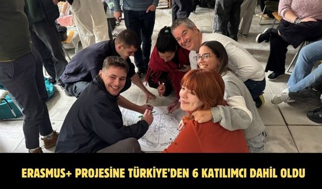 Erasmus+ projesine Türkiye’den 6 katılımcı dahil oldu