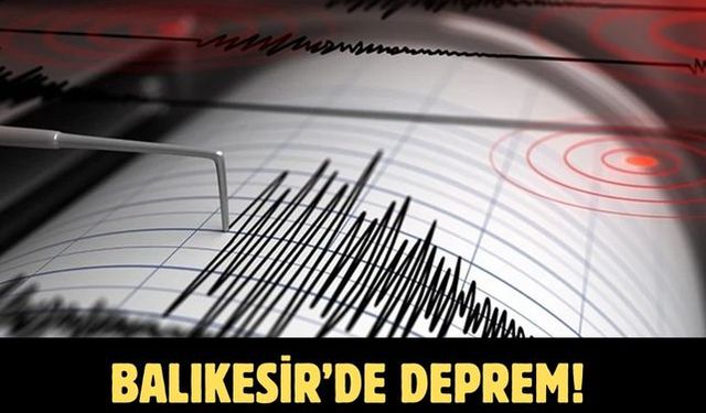 BALIKESİR’DE DEPREM!
