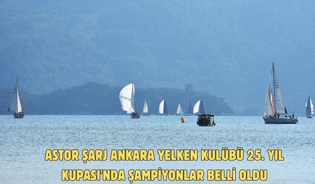 Astor Şarj Ankara Yelken Kulübü 25. Yıl Kupası'nda şampiyonlar belli oldu