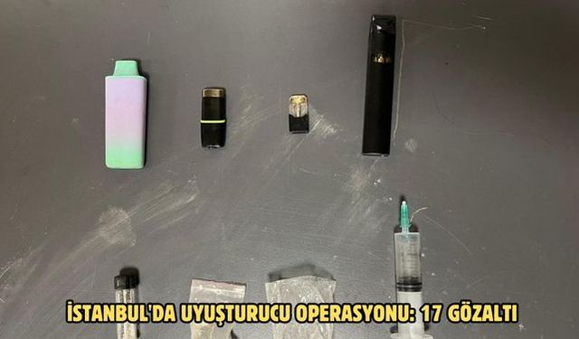 İstanbul'da uyuşturucu operasyonu: 17 gözaltı