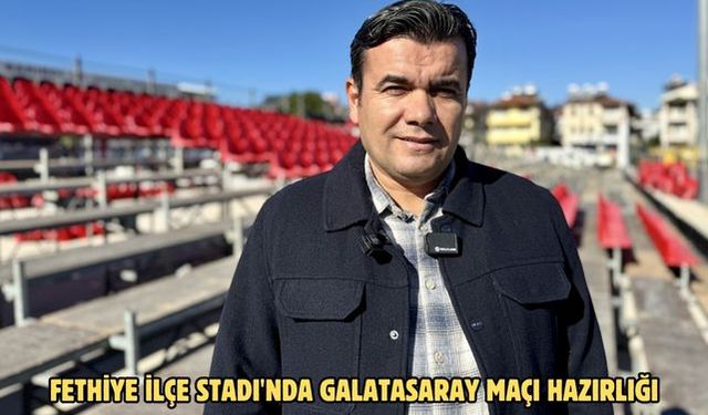 Fethiye İlçe Stadı'nda Galatasaray maçı hazırlığı