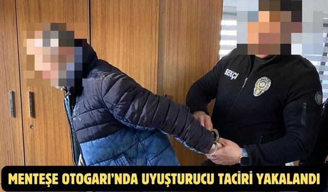 Menteşe Otogarı’nda uyuşturucu taciri yakalandı