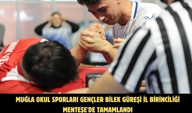 Muğla okul sporları gençler bilek güreşi il birinciliği Menteşe'de tamamlandı