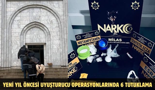 Yeni yıl öncesi yasaklı madde operasyonlarında 6 tutuklama