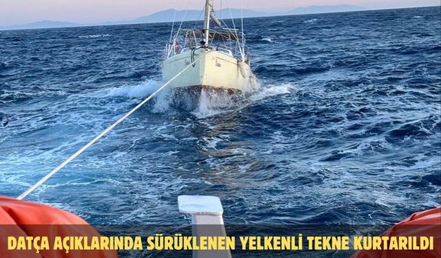 Datça açıklarında sürüklenen yelkenli tekne kurtarıldı
