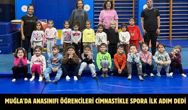 Muğla'da Anasınıfı öğrencileri cimnastikle spora ilk adım dedi