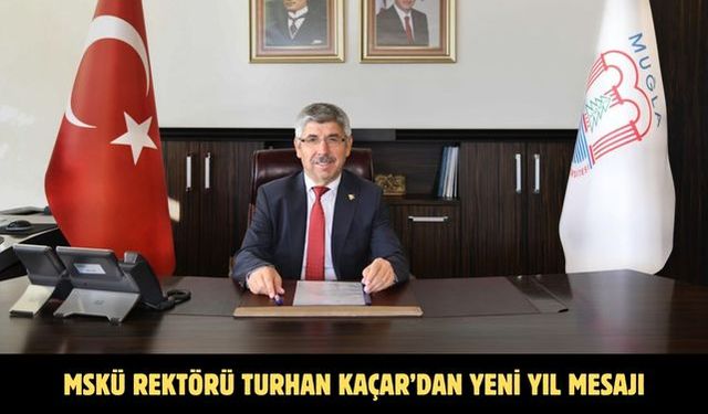 MSKÜ Rektörü Turhan Kaçar’dan Yeni Yıl Mesajı