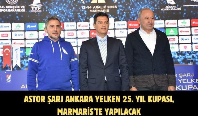 Astor Şarj Ankara Yelken 25. Yıl Kupası, Marmaris'te yapılacak