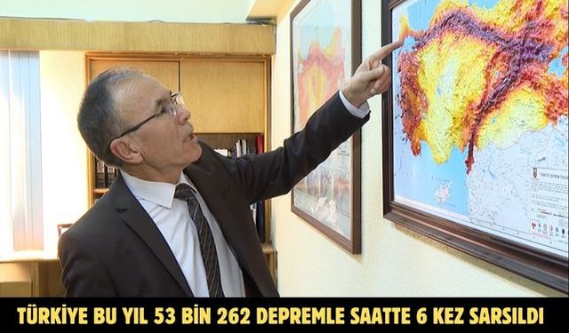Türkiye bu yıl 53 bin 262 depremle saatte 6 kez sarsıldı