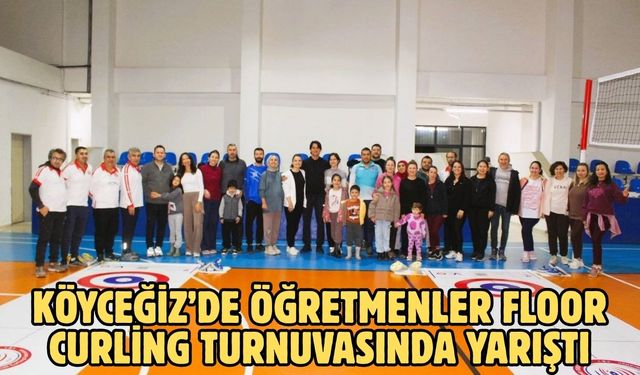 Köyceğiz’de öğretmenler Floor Curling Turnuvasında yarıştı