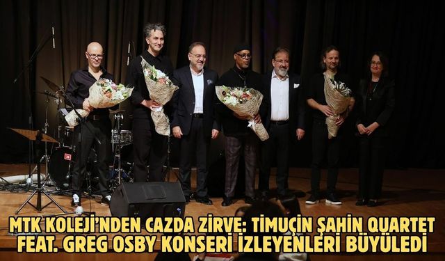 MTK Koleji’nden Cazda Zirve: Timuçin Şahin Quartet feat. Greg Osby konseri izleyenleri büyüledi