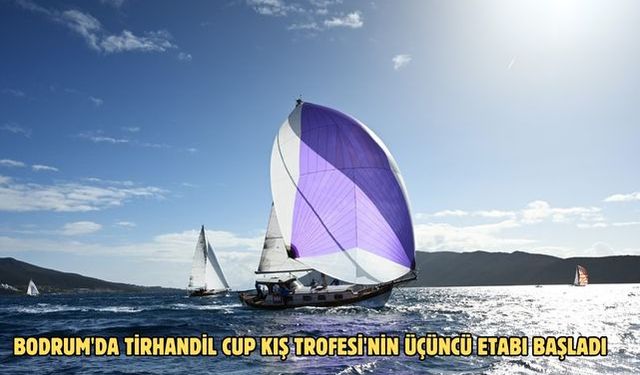 Bodrum'da Tirhandil Cup Kış Trofesi'nin üçüncü etabı başladı