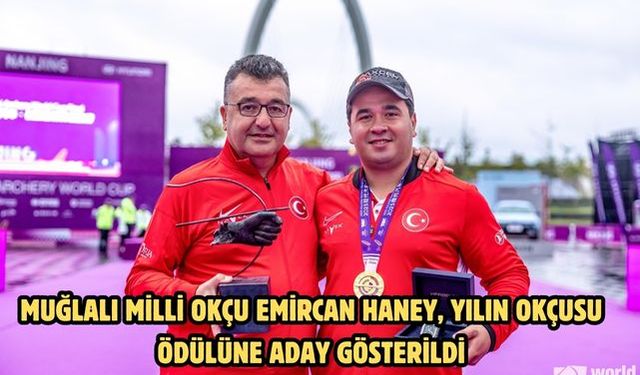 Muğlalı milli okçu Emircan Haney, yılın okçusu ödülüne aday gösterildi
